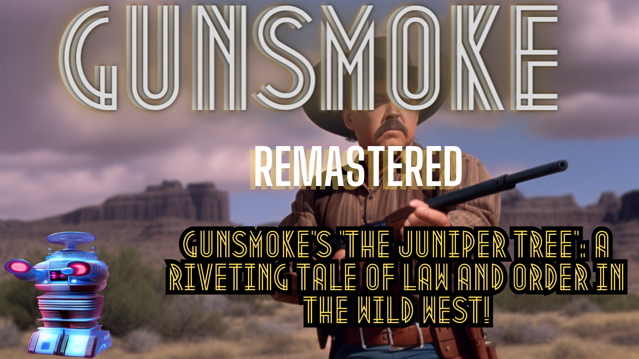 Gunsmoke's 'The Juniper Tree': A Riveting Tale of Law and Order in the Wild West! #gunsmoke