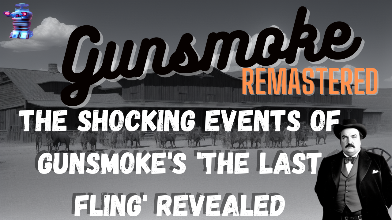 The Shocking Events of Gunsmoke's 'The Last Fling' Revealed!